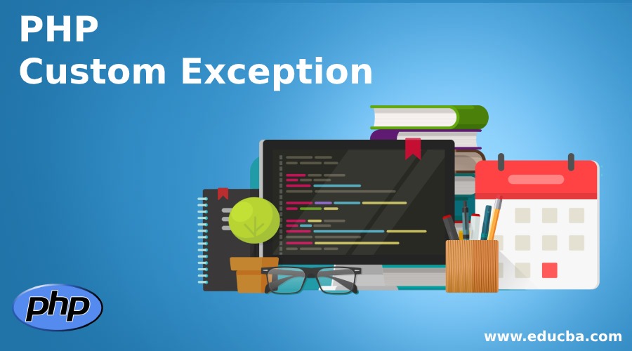 PHP Custom Exception, Working of Custom Function in PHP
